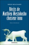 Récits de Mathieu Mestokosho, chasseur innu
